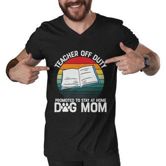 Teacher Off Duty Promoted To Dog Mom Graphic Plus Size Shirt For Teacher Female Men V-Neck Tshirt - Monsterry AU