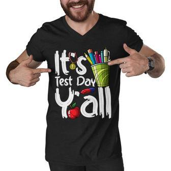 Test Day Teacher Its Test Day Yall Appreciation Testing Men V-Neck Tshirt - Seseable