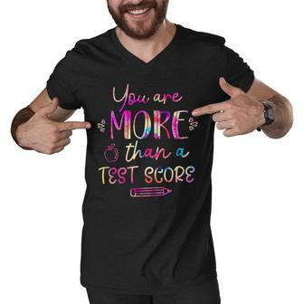 Test Day Teacher You Are More Than A Test Score Tie Dye Men V-Neck Tshirt - Seseable