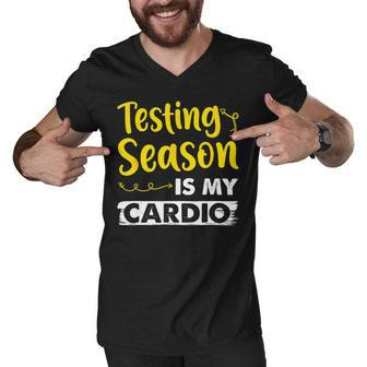 Testing Season Is My Cardio Shirt Funny Elementary Teacher Men V-Neck Tshirt - Seseable