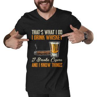 Thats What I Do Drink Whiskey Smoke Cigars And I Know Things Men V-Neck Tshirt - Monsterry UK