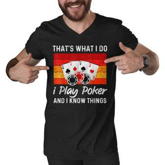 Thats What I Do I Play Poker And I Know Things Poker Lovers Men V-Neck Tshirt - Thegiftio UK