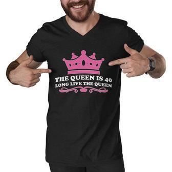 The Queen Is 40 Funny 40Th Birthday Men V-Neck Tshirt - Monsterry AU