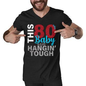 This 80S Baby Still Hangin Tough Men V-Neck Tshirt - Monsterry DE