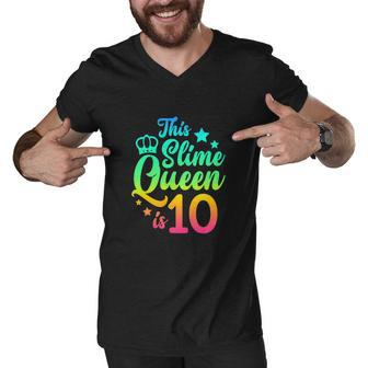 This Slime Queen Is 10 Girl Funny 10Th Birthday Party Squad Men V-Neck Tshirt - Monsterry AU