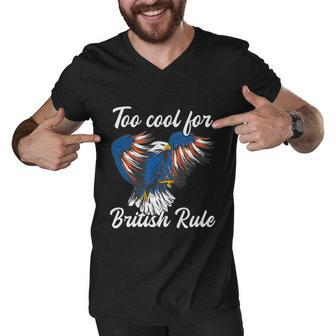 Too Cool For British Rule 4Th Of July Eagle Veteran´S Day Gift Men V-Neck Tshirt - Monsterry DE