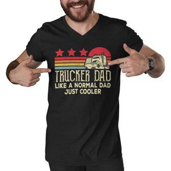 Trucker Trucker Dad Like A Normal Dad Just Cooler Fathers Day Men V-Neck Tshirt - Seseable