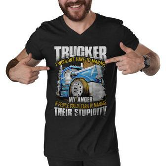 Trucker Trucker I Wouldnt Have To Manage My Anger Men V-Neck Tshirt - Seseable
