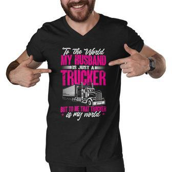 Trucker Truckers Wife To The World My Husband Just A Trucker Men V-Neck Tshirt - Seseable