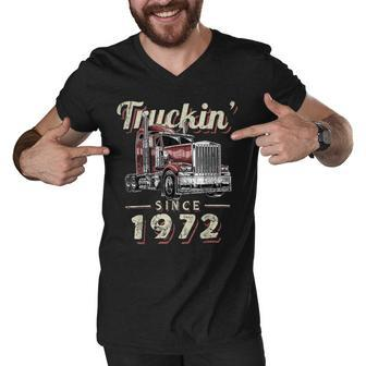 Trucker Truckin Since 1972 Trucker Big Rig Driver 50Th Birthday Men V-Neck Tshirt - Seseable