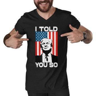 Trump I Told You So Funny America Flag Patriot I Told You So Men V-Neck Tshirt - Thegiftio UK