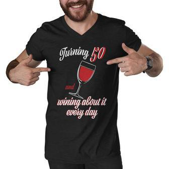 Turning 50 And Wining About It Everyday Men V-Neck Tshirt - Monsterry DE