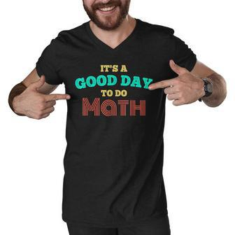 Vintage Back To School Its A Good Day To Do Math Teachers Men V-Neck Tshirt - Thegiftio UK