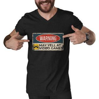 Warning May Yell At Video Games Sign Funny Gamer Gaming Tshirt Men V-Neck Tshirt - Monsterry DE