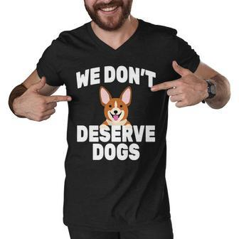 We Dont Deserve Dogs Men V-Neck Tshirt - Monsterry DE