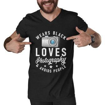 Wears Black Loves Photography And Avoids People Photographer Funny Gift Men V-Neck Tshirt - Monsterry CA