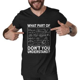 What Part Dont Understand Physicist Math Teacher Physics Men V-Neck Tshirt - Thegiftio UK