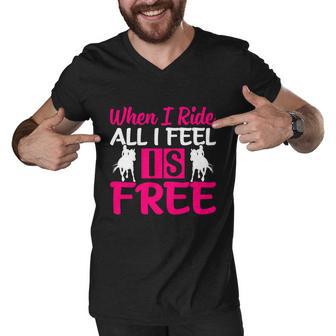 When I Ride All I Feel Is Free Gift Horse Equestrians Cute Gift Men V-Neck Tshirt - Monsterry DE