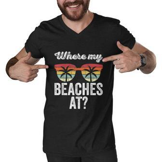 Where My Beaches At Tank Top Funny Beach Vacation Summer Men V-Neck Tshirt - Monsterry