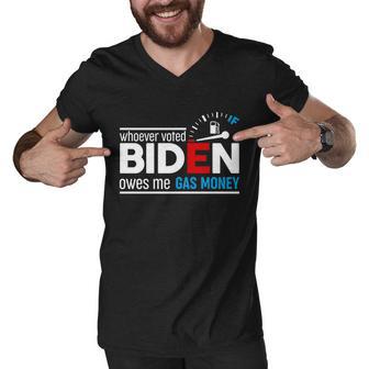 Whoever Voted Biden Owes Me Gas Money Tshirt Men V-Neck Tshirt - Monsterry AU