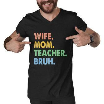 Wife Mom Teacher Bruh Funny Apparel Men V-Neck Tshirt - Monsterry UK
