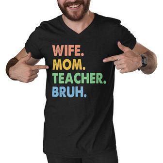 Wife Mom Teacher Bruh Funny Apparel Men V-Neck Tshirt - Seseable