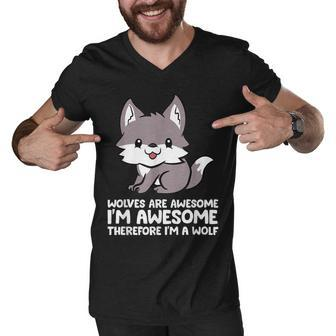 Wolves Are Awesome Im Awesome Therefore Im A Wolf Men V-Neck Tshirt - Thegiftio UK
