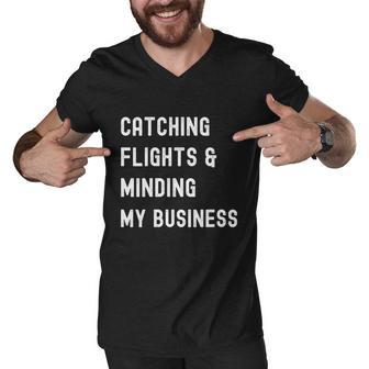 Womens Catching Flights And Minding My Business Men V-Neck Tshirt - Monsterry