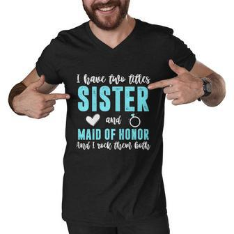 Womens Two Titles Sister Maid Of Honor Rock Them Both Wedding Party Graphic Design Printed Casual Daily Basic Men V-Neck Tshirt - Thegiftio UK