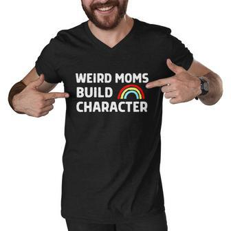 Womens Weird Moms Build Character Men V-Neck Tshirt - Monsterry