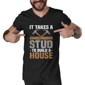 Woodworker It Takes A Stud To Build A House Funny Carpenter Graphic Design Printed Casual Daily Basic Men V-Neck Tshirt - Thegiftio UK