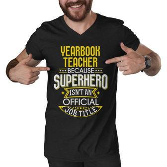 Yearbook Teacher Idea Funny Superhero Job - Teacher Men V-Neck Tshirt - Seseable