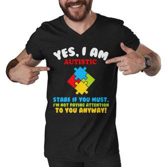 Yes I Am Autistic Funny Autism Tshirt Men V-Neck Tshirt - Monsterry UK