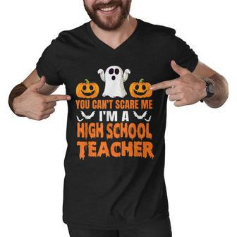 You Cant Scare Me Im A High School Teacher Halloween Gift Men V-Neck Tshirt - Thegiftio UK
