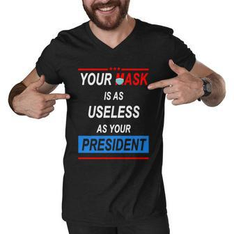 Your Mask Is As Useless As Your President Tshirt V2 Men V-Neck Tshirt - Monsterry CA