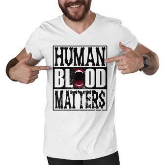 Awesome Halloween Vampire Trick Or Treat Human Blood Matters Men V-Neck Tshirt - Seseable