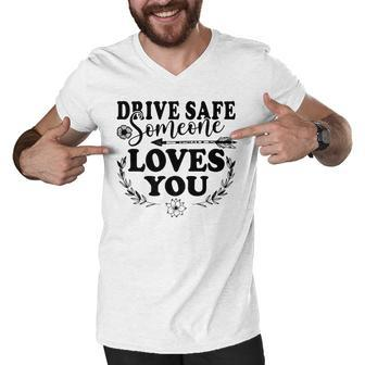 Best Friend Funny Drive Safe Someone Loves You Men V-Neck Tshirt - Thegiftio UK