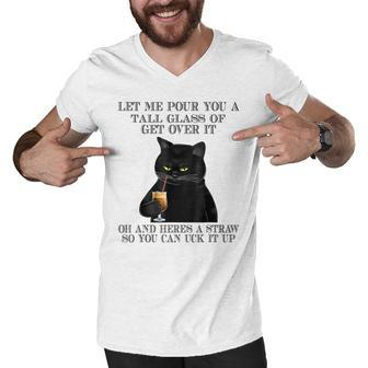 Black Cat Let Me Pour You A Tall Glass Of Get Over It Gifts V2 Men V-Neck Tshirt - Seseable
