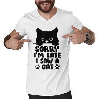 Funny Cat Lover Sorry Im Late I Saw A Cat Men V-Neck Tshirt - Thegiftio UK
