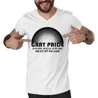 Gray Pride Were Here Were Old Were Tired Get Off Our Lawn Men V-Neck Tshirt - Thegiftio UK