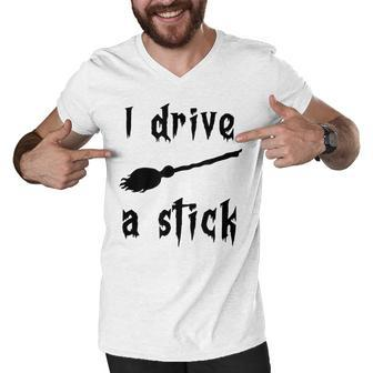 I Drive A Stick Witch Broom Car Enthusiast Halloween Funny Men V-Neck Tshirt - Seseable