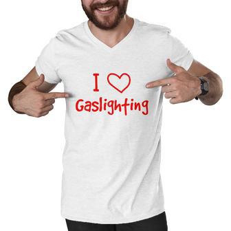 I Love Gaslighting Gaslighting Is Not Real Men V-Neck Tshirt - Monsterry UK