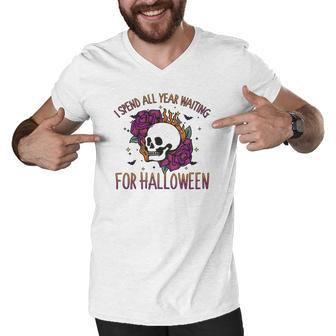I Spend All Year Waiting For Halloween Gift Party Men V-Neck Tshirt - Seseable