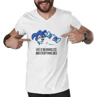 Life Is Meaningless And Everything Dies Men V-Neck Tshirt | Mazezy