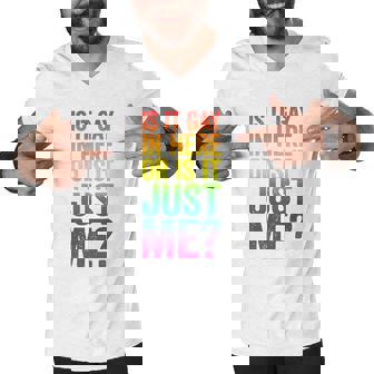 Mens Is It Gay In Here Or Is It Just Me Lgbt Pride Men V-Neck Tshirt - Monsterry