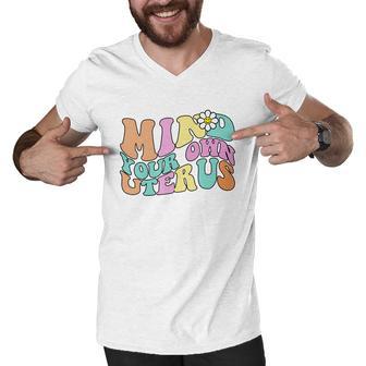 Mind Your Own Uterus Retro Tshirt Men V-Neck Tshirt - Monsterry