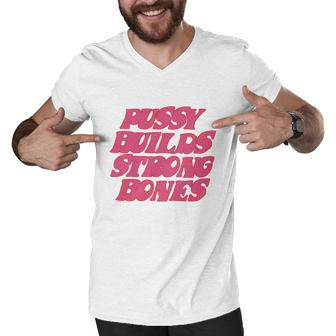 Pussy Builds Strong Bones Tshirt V2 Men V-Neck Tshirt - Monsterry UK