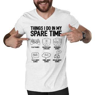 Things I Do In My Spare Time Video Game Player Nerd Gaming Men V-Neck Tshirt - Thegiftio UK