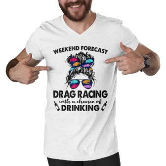 Weekend Forecast Drag Racing With A Chance Of Drinking Men V-Neck Tshirt - Thegiftio UK