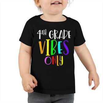 4Th Grade Vibes Only Back To School New 4Th Grade Student Toddler Tshirt - Thegiftio UK